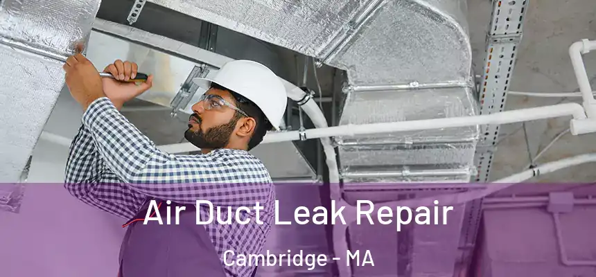  Air Duct Leak Repair Cambridge - MA