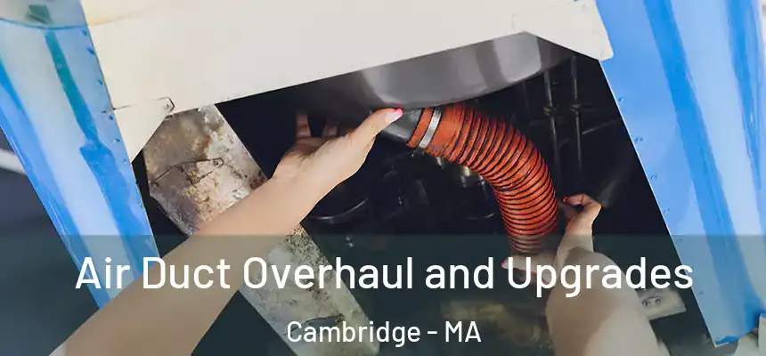  Air Duct Overhaul and Upgrades Cambridge - MA