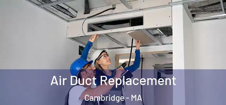 Air Duct Replacement Cambridge - MA