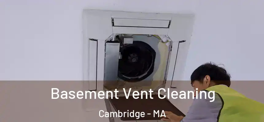  Basement Vent Cleaning Cambridge - MA