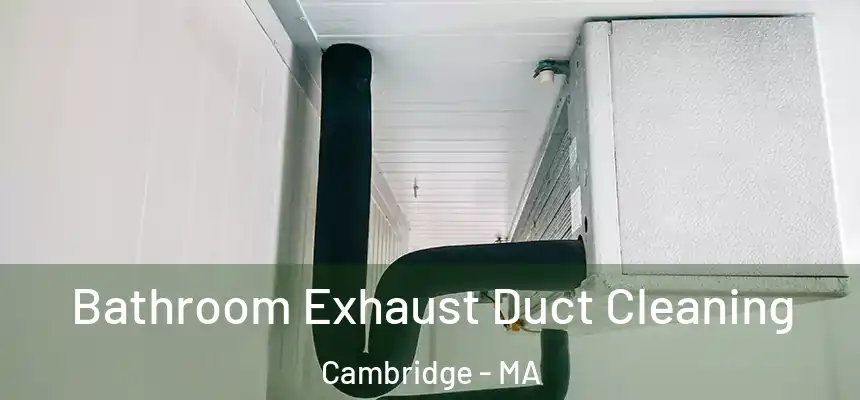  Bathroom Exhaust Duct Cleaning Cambridge - MA