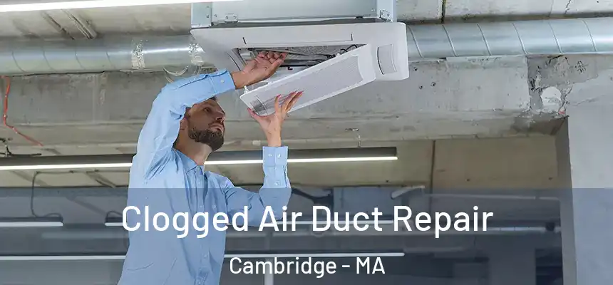  Clogged Air Duct Repair Cambridge - MA
