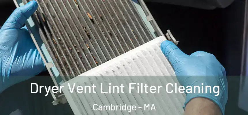  Dryer Vent Lint Filter Cleaning Cambridge - MA