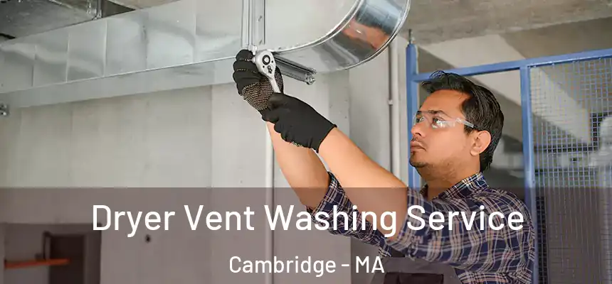  Dryer Vent Washing Service Cambridge - MA