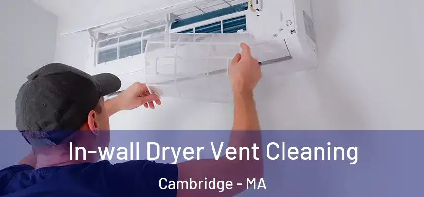 In-wall Dryer Vent Cleaning Cambridge - MA