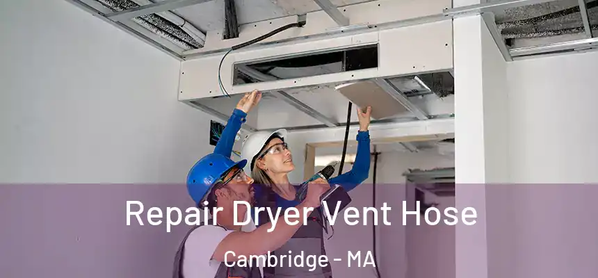 Repair Dryer Vent Hose Cambridge - MA