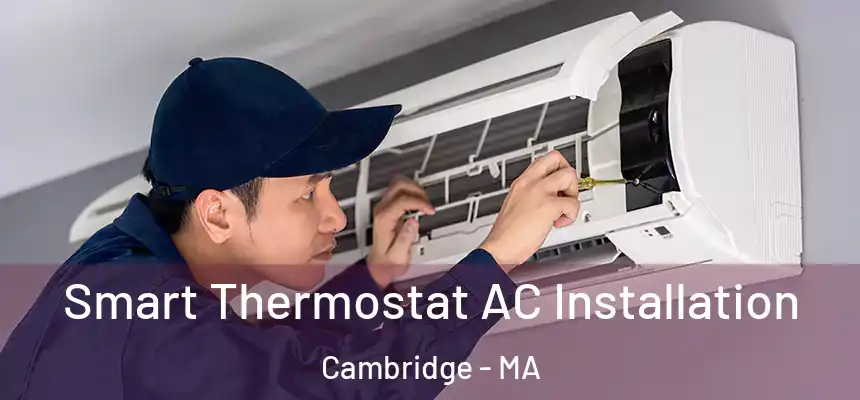  Smart Thermostat AC Installation Cambridge - MA